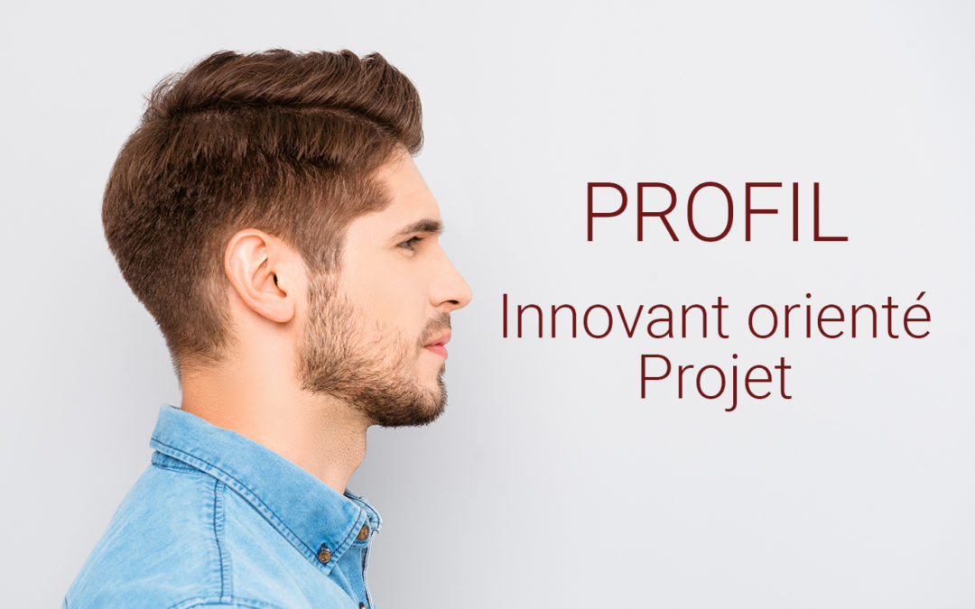 Découvrez le profil “Innovant orienté Projet”