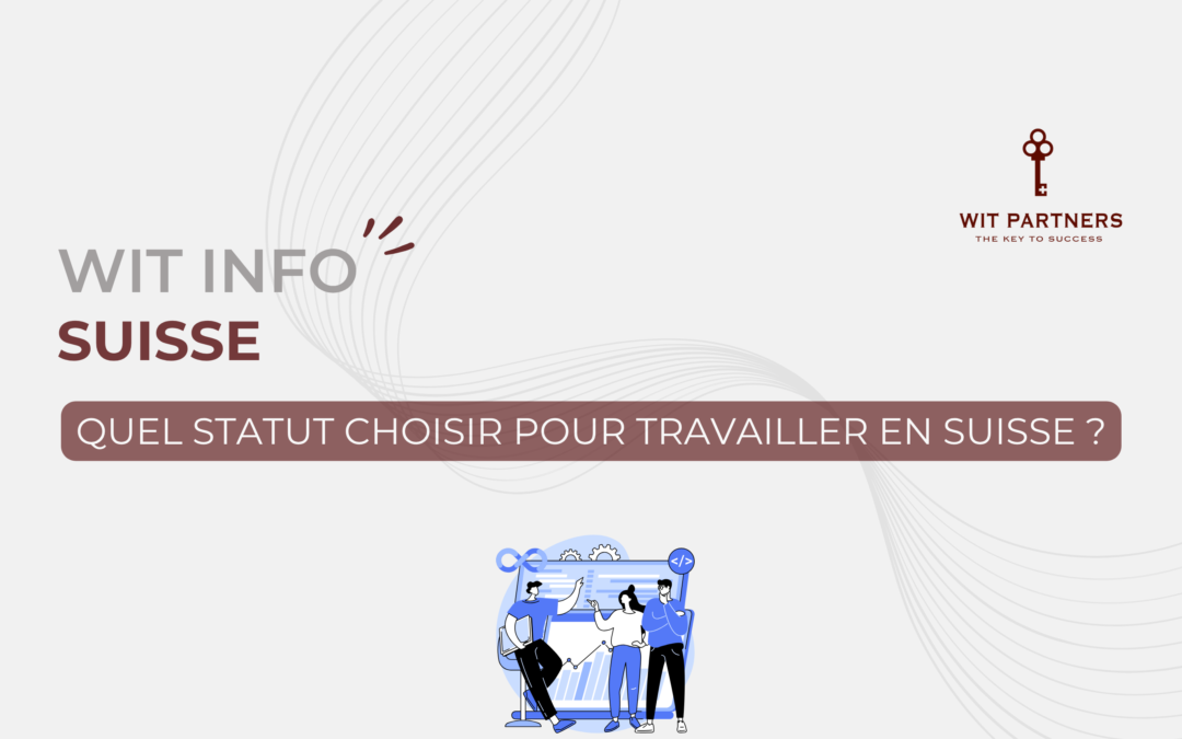 Quel statut choisir pour travailler en Suisse ?
